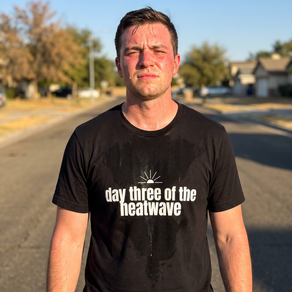 Day Three Of The Heatwave Tee