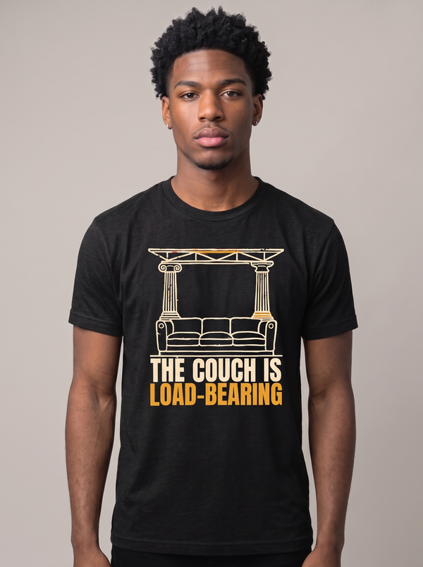 The Couch Is Load-Bearing Tee