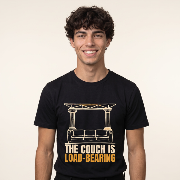 The Couch Is Load-Bearing Tee