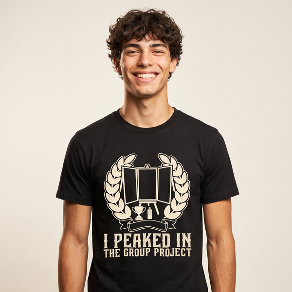 Funny School Shirt | I Peaked In The Group Project Tee