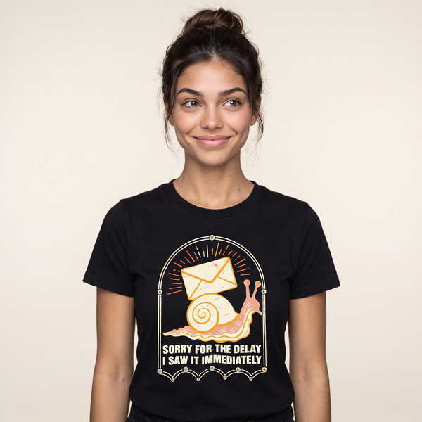 Funny Email Shirt | Sorry For The Delay Tee