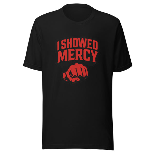 i showed mercy shirt - front