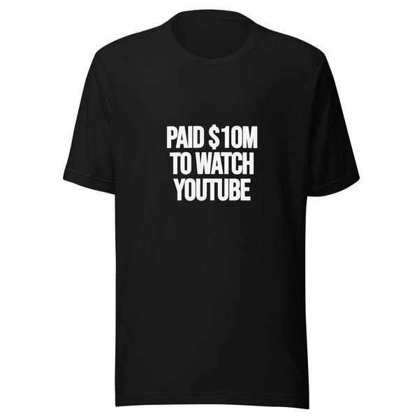 PAID $10M TO WATCH YOUTUBE quote tee - black unisex shirt with bold white chest typography - front mockup