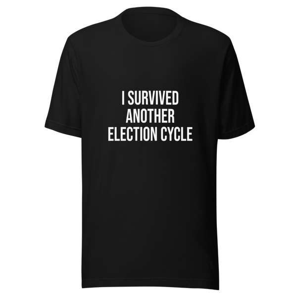 I Survived Another Election Cycle Political Humor Tee - view 1