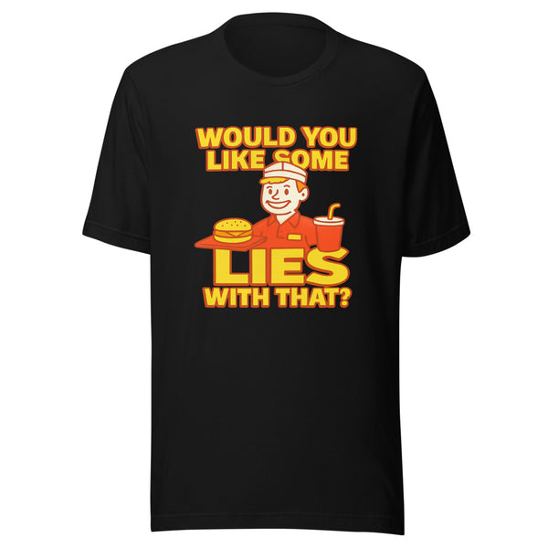 Cartoon fast-food server in paper hat holding a tray with the words WOULD YOU LIKE SOME LIES WITH THAT in bold order-board lettering on a black t-shirt