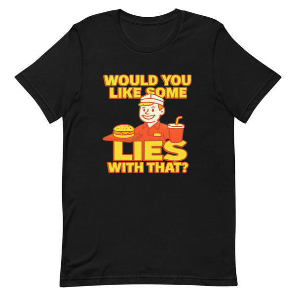 Cartoon fast-food server in paper hat holding a tray with the words WOULD YOU LIKE SOME LIES WITH THAT in bold order-board lettering on a black t-shirt
