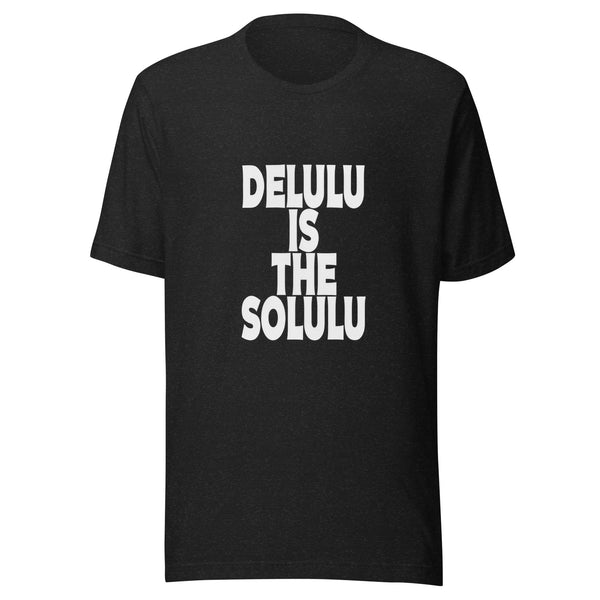 Delulu Is The Solulu Shirt | Funny Slang Tee