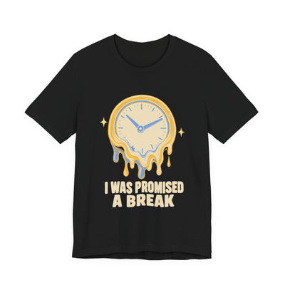 I Was Promised A Break tee flat front, black unisex tee, melting wall clock