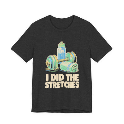 I Did The Stretches tee flat front, dark grey heather unisex tee, dumbbell, towel and water bottle