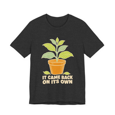 It Came Back On Its Own tee flat front, dark grey heather unisex tee, potted plant with one leaf