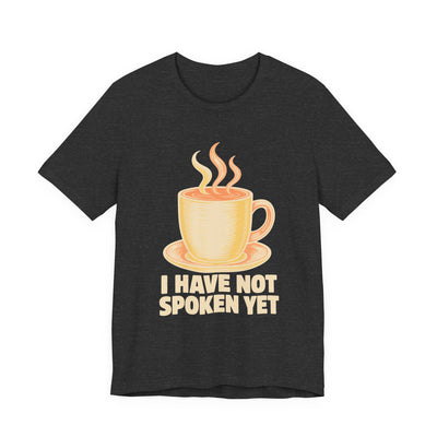 I Have Not Spoken Yet tee flat front, dark grey heather unisex tee, steaming diner coffee mug