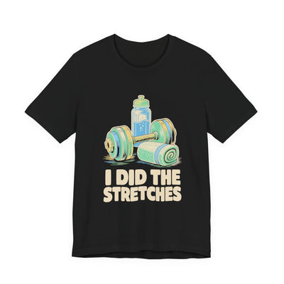 I Did The Stretches tee flat front, black unisex tee, dumbbell, towel and water bottle