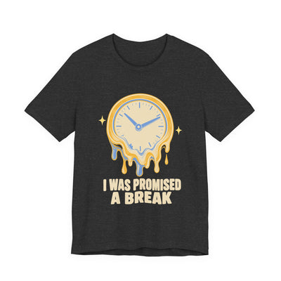 I Was Promised A Break tee flat front, dark grey heather unisex tee, melting wall clock
