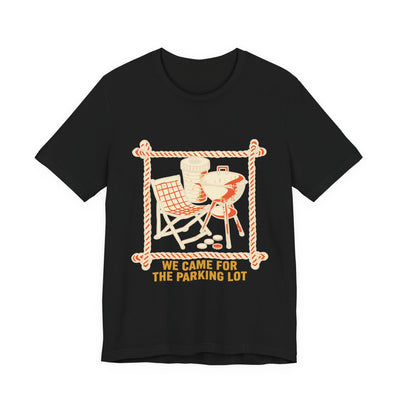 We Came For The Parking Lot tee flat front, black unisex tee, camp chair and grill crossed behind a stadium cup
