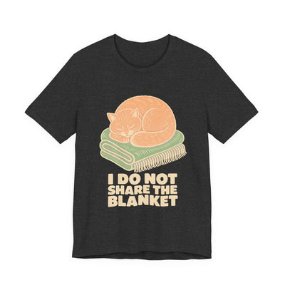 I Do Not Share The Blanket tee flat front, dark grey heather unisex tee, cat asleep on a blanket