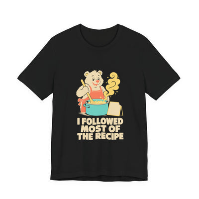 I Followed Most Of The Recipe tee flat front, black unisex tee, cream print