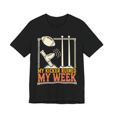 My Kicker Ruined My Week tee flat front, black unisex tee, football sailing wide of the goalposts