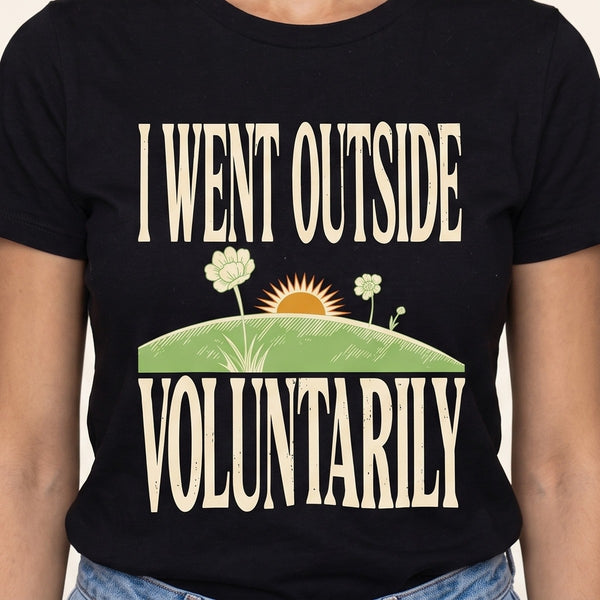 Funny Outdoors Shirt | I Went Outside Voluntarily Tee