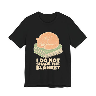 I Do Not Share The Blanket tee flat front, black unisex tee, cat asleep on a blanket