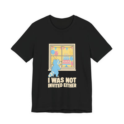 I Was Not Invited Either tee flat front, black unisex tee, cream print