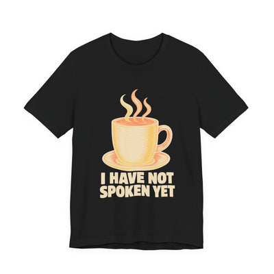 I Have Not Spoken Yet tee flat front, black unisex tee, steaming diner coffee mug