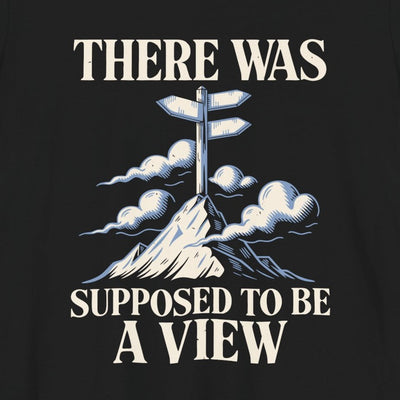 There Was Supposed To Be A View tee print close-up, black unisex tee, summit signpost in fog