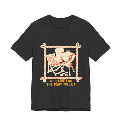 We Came For The Parking Lot tee flat front, dark grey heather unisex tee, camp chair and grill behind a cup
