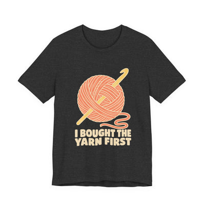 I Bought The Yarn First tee flat front, dark grey heather unisex tee, ball of yarn and crochet hook