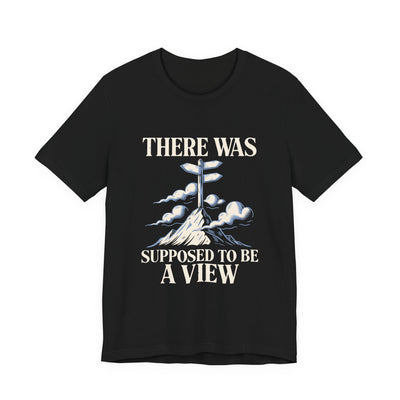 There Was Supposed To Be A View tee flat front, black unisex tee, summit signpost in fog