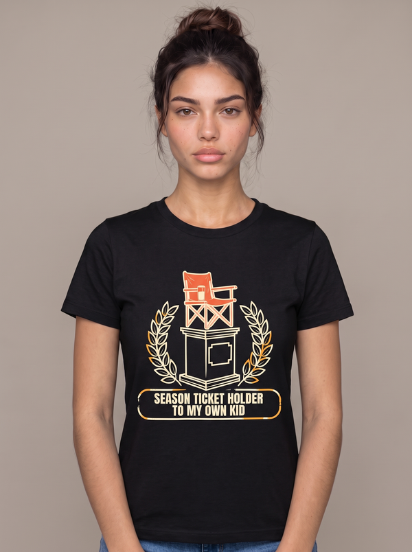Season Ticket Holder To My Own Kid Tee
