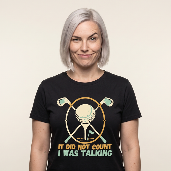 Funny Golf Shirt | It Did Not Count I Was Talking Tee