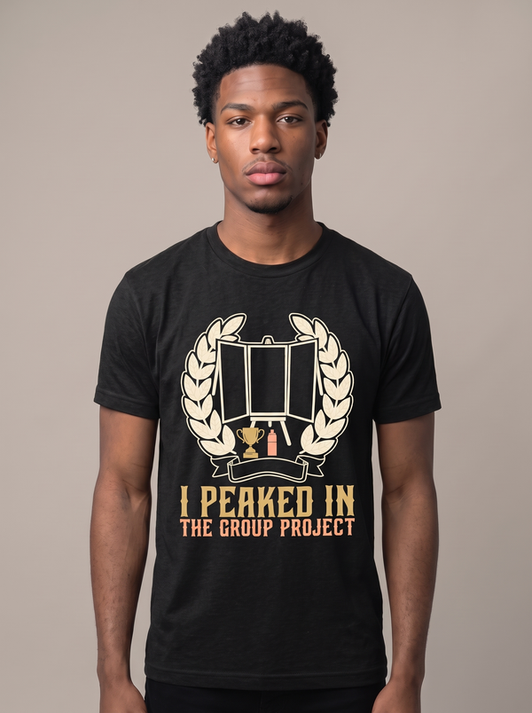 Funny School Shirt | I Peaked In The Group Project Tee