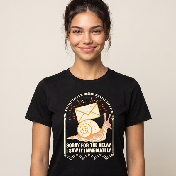 Funny Email Shirt | Sorry For The Delay Tee