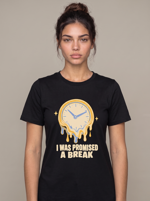 Funny Work Shirt | I Was Promised A Break Tee
