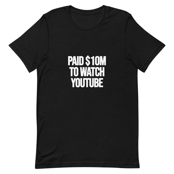 PAID $10M TO WATCH YOUTUBE quote tee - black unisex shirt with bold white chest typography - front view
