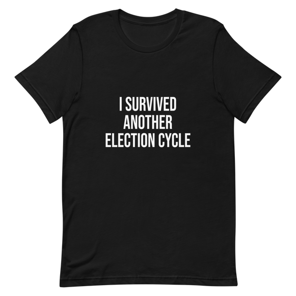 I Survived Another Election Cycle Political Humor Tee - view 2