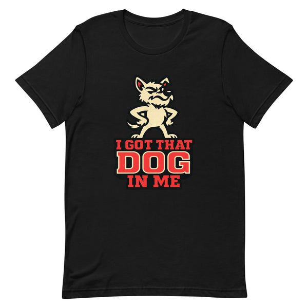 I Got That Dog In Me Athletic Confidence Tee - Front View