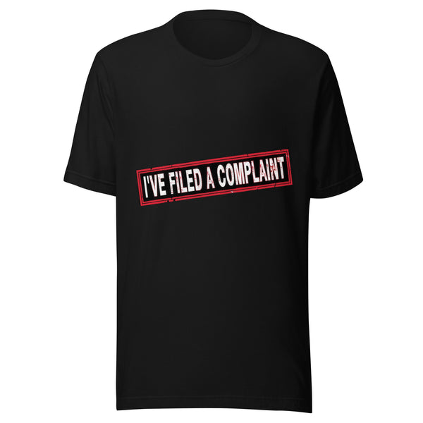I've Filed A Complaint Shirt | Funny Office Meme Tee