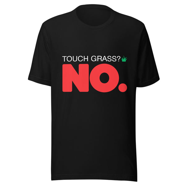 Touch Grass No Shirt | Funny Chronically Online Tee
