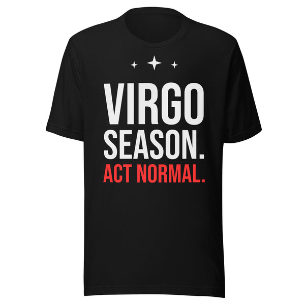Virgo Season Act Normal Shirt | Funny Zodiac Astrology Tee
