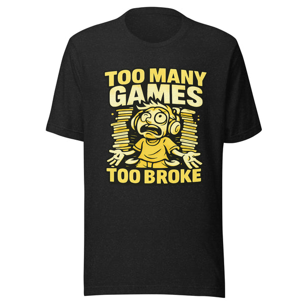 Too Many Games Too Broke shirt black heather front view