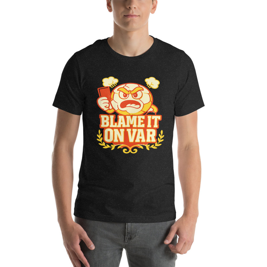 Blame It On VAR soccer humor tee