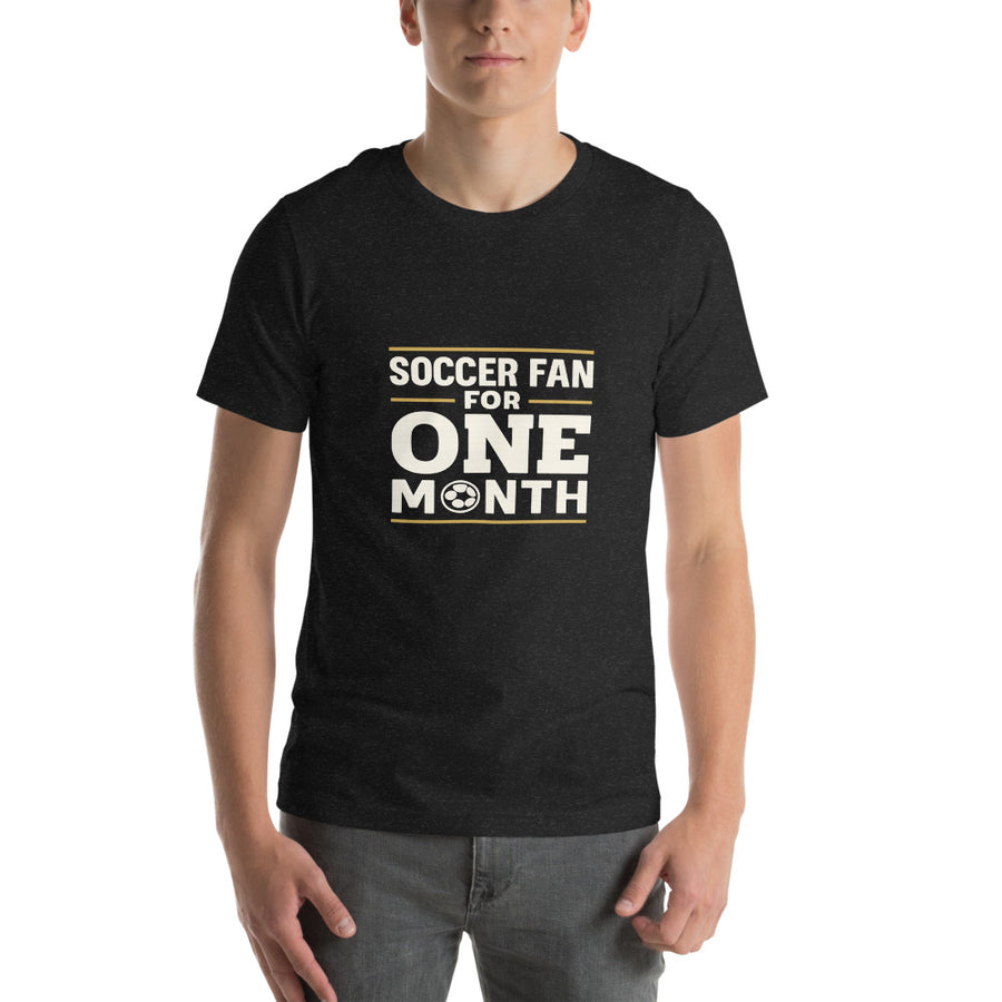 Soccer Fan For One Month tee
