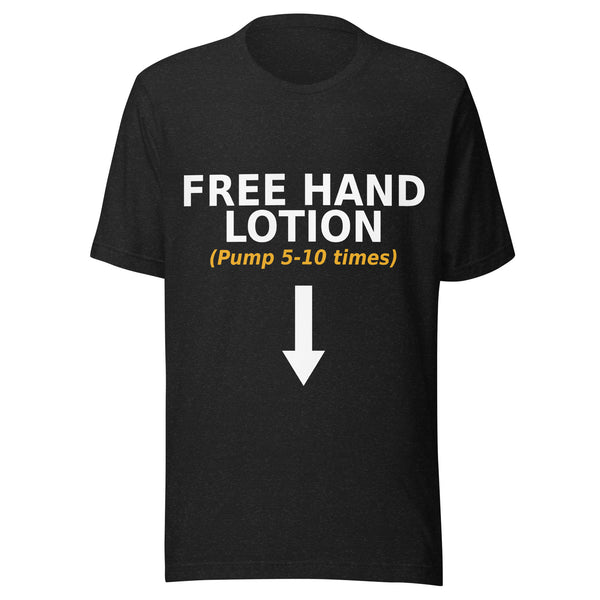 Free Hand Lotion (Pump 5-10 Times) Shirt | Funny Gag Gift Tee