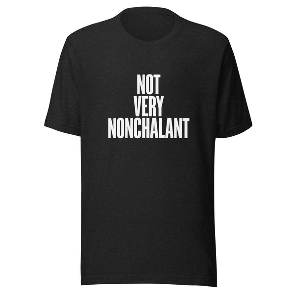 Not Very Nonchalant Shirt | Funny Meme Tee