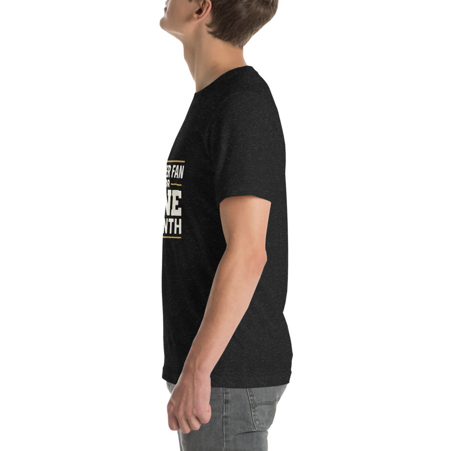 Soccer Fan For One Month tee