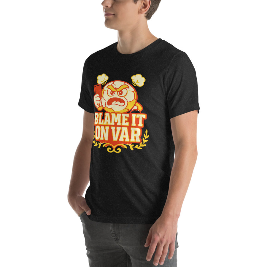 Blame It On VAR soccer humor tee