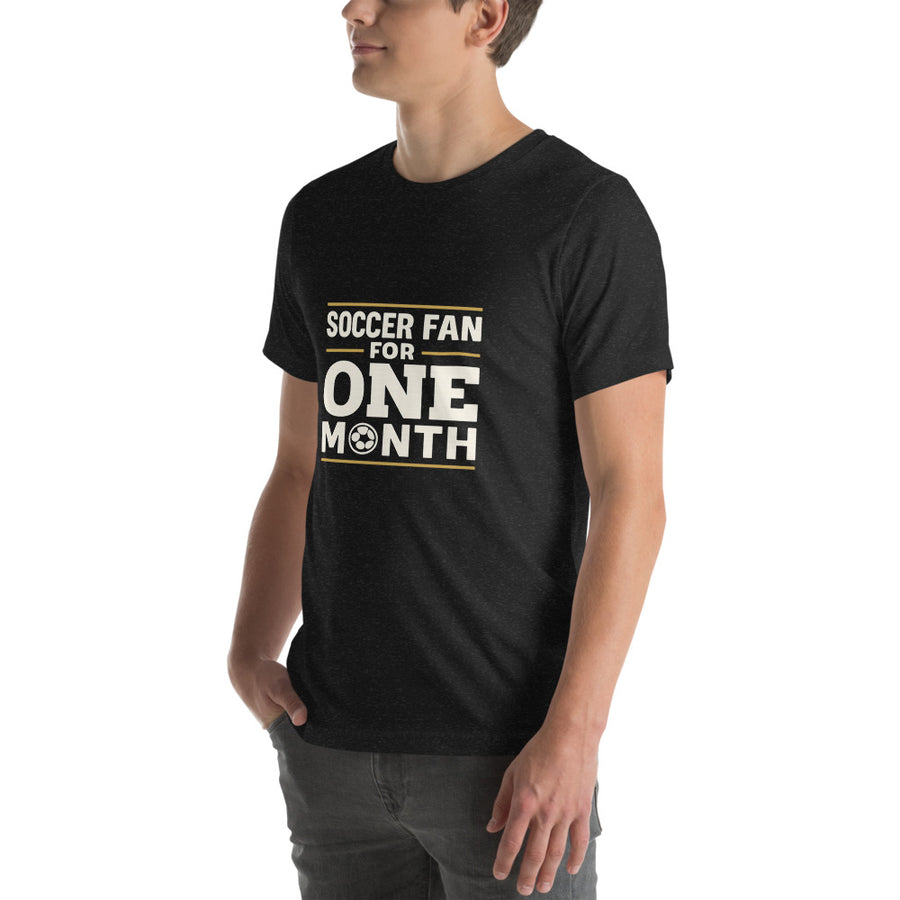 Soccer Fan For One Month tee