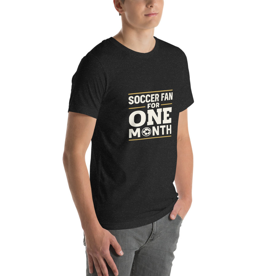 Soccer Fan For One Month tee