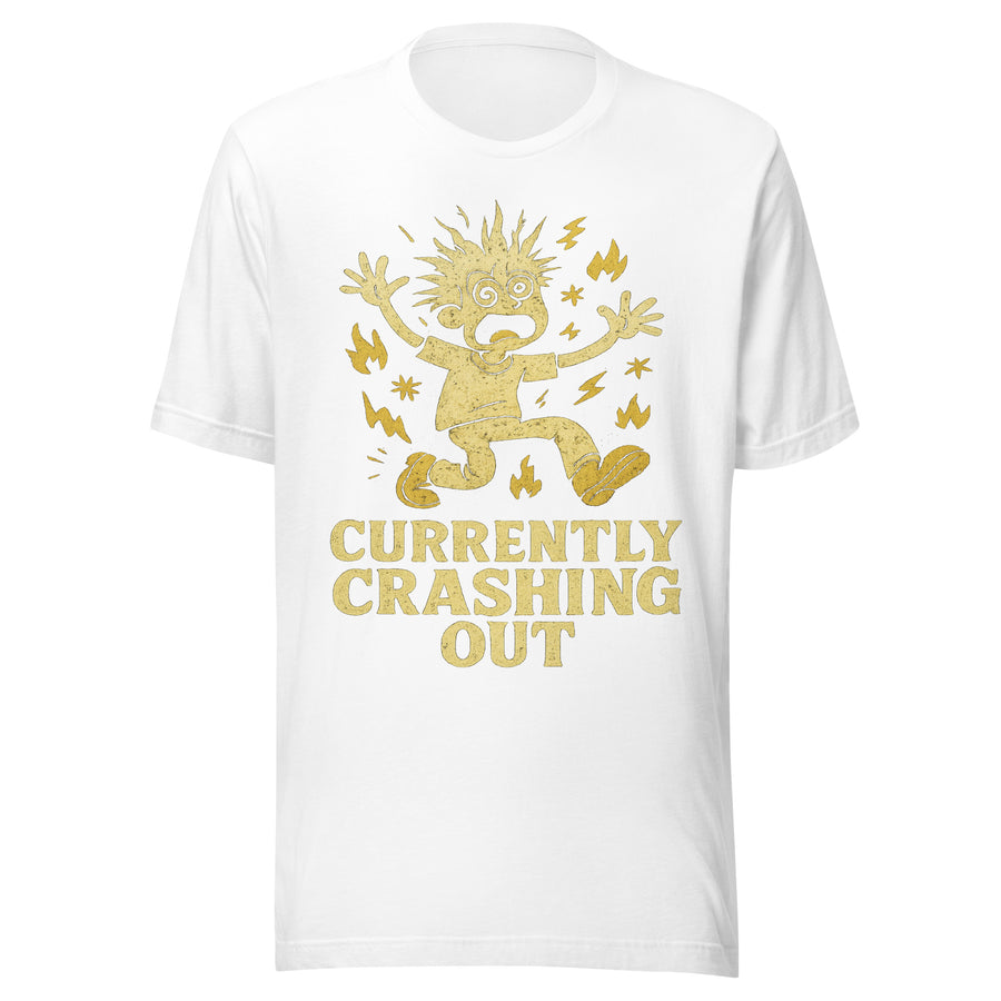Currently Crashing Out shirt white front view